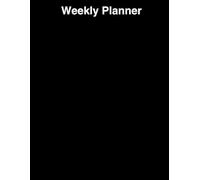 Weekly Planner Black Edition | Minimalist Weekly Schedule Organizer with Water Tracker, Top Priorities & Notes | 54 Pages | 8.5" x 11": Part of the ... - Elegant Minimalist Productivity Tools