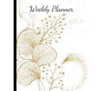 Weekly Planner: Cute Gold Glitter Flower Design: 110 Planning Pages | 7.5 x 9.25 in. | Perfect for Daily Planning & Keeping Organized