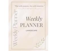 Weekly Planner for Balance and Clarity: For Your Home, Work, and Well-Being: 52 Weeks, Undated, Landscape - Less Chaos, More Structure, Time for What Matters!