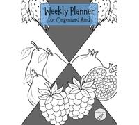 Weekly Planner for Organized Mind: All-in-One, 52 Weeks to Stay Focused and Organized Every Day, Jurnal for School, Work & Life