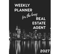 Weekly Planner for the Busy Real Estate Agent 2027: A Dated Business Organizer for Appointments, Social Media, Tasks, Expenses, Connections, Listings, Closings and Commissions: Black Edition
