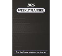 WEEKLY PLANNER: For the parents on the go, 6"x9", 52-week organizer, 50 pages collage ruled lined paper, notebook, yearly calendar,