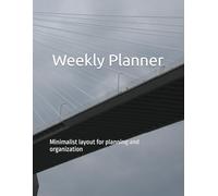 Weekly Planner: Minimalist layout for planning and organization