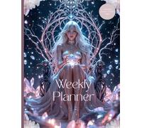 Weekly Planner - Mythical Crystal Princess: Enchanted Productivity Tracker Organizer for Goal Setting and Time Management 100 pages