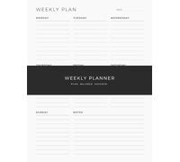 Weekly Planner: Organize Your Week, Keep Track of Important Plans and Stay Focused Every Day