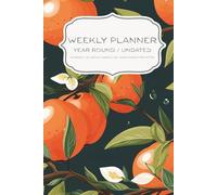 Weekly Planner: Persimmon Floral Edition 6X9: 52 Undated Weekly Spreads with Goals and Priorities, Colored Interior Pages for Notes and Organization