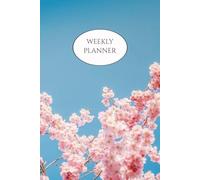 Weekly Planner: Pink Blossom, new beginning, fresh start, organizer, to do list, daily habit tracker, undated week to view, productivity journal