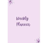 Weekly Planner with Motivational Quotes: Stay Organized, Focused, and Inspired Every Week: Goal Setting, Productivity, and Daily Inspiration for Busy Professionals, Students, and Dreamers