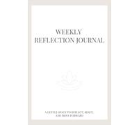 Weekly Reflection Journal: A Gentle Space to Reflect, Reset, and Move Forward
