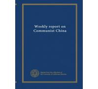 Weekly report on Communist China (no.31-44(June 24-Sept 23, 1960))