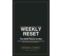 Weekly Reset: The ADHD Planner for Men - Undated Weekly Planning, Brain-Dump Pages & a Habit Tracker