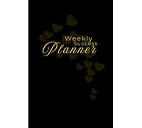 Weekly Success Planner 6.14x9.21 inches to Organize your week, unlock your potential and manifest the life you desire: Manifestation of Your Weekly Guide to Goals, Affirmations and Inner Peace