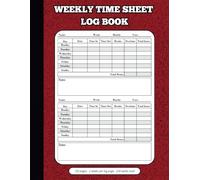 WEEKLY TIME SHEET LOG BOOK: | Easy-to-use Timesheet Tracker for Employee, Employer and Contractors | Hours Worked, Overtime and Breaks | Workers Time In And Out Sheet | 8.5" x 11", 238 weeks