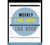 Weekly Time Sheet Log Book: Employee Timesheet Tracker for Payroll, Daily Work Hours, Shift Work & Overtime | Track 4 Years of Time Records| Perfect for Small Business