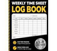 Weekly Time Sheet Log Book: Employee Work Hour Tracker for Payroll, Overtime, Shift Schedules, Clock In & Out Records & Weekly Time Management