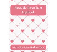 Weekly Time Sheet Log Book: Keep up with your hours and jobs with ease
