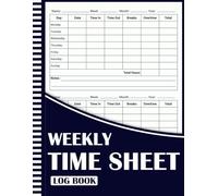Weekly Time Sheet Log Book: Simple Undated Employee Time Tracker, Record Daily Work Hours, Breaks, and Overtime for Accurate Payroll Management.