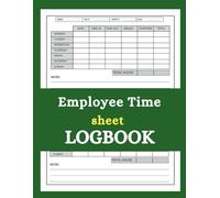 Weekly Time Sheet Log Book: Work Hours Log with Overtime Tracking and time IN, time OUT, breaks, date, Employee Timesheet for Recording | Time Tracking Organizer.