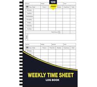 Weekly Time Sheet Log Book: Work Hours Time Sheets Log with 238 Weeks, Including Overtime and Breaks for Employees, with Place for Notes