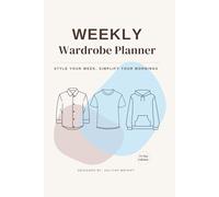 Weekly Wardrobe Planner: Style Your Week, Simplify Your Mornings