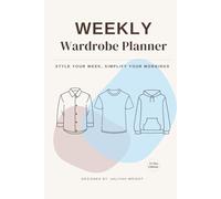 Weekly Wardrobe Planner: Style Your Week, Simplify Your Mornings
