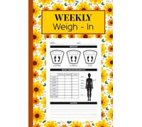 Weekly Weigh In Journal: Weekly Body Measurement Tracker Journal for Women to Keep Track of Weight and Body Progress, 120 Pages