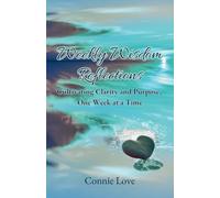 Weekly Wisdom Reflections: Cultivating Clarity and Purpose, One Week at a Time