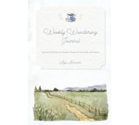Weekly Wondering Journal: Sacred Rhythms to Awaken Peace in Your Life and Home