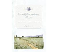 Weekly Wondering Journal: Sacred Rhythms to Awaken Peace in Your Life and Home