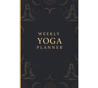 Weekly Yoga Planner | 6x9 Guided Yoga Schedule Organizer | Track Poses, Workouts, Goals & Wellness | 120-Page Mindfulness & Fitness Journal