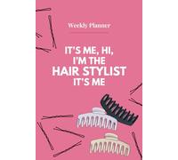 WeeklyPlanner: It's me, hi, I'm the Hair Stylist, it's me
