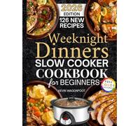 Weeknight Dinners Slow Cooker Cookbook for Beginners: Easy Crockpot Dinner Recipes for Busy Weeknights (Healthy Crockpot Diet Recipes)