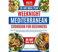 Weeknight Mediterranean Cookbook for beginners: 180+ Recipes That Make It Simple for Busy People to Enjoy Easy, Mouthwatering Dishes Any Day of the Week
