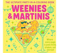 Weenies & Martinis: A Dachshund Cocktail Coloring Book: Funny party-themed coloring pages for dachshund lovers