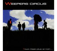 Weepers Circus - Tout N'Est Plus Si Noir