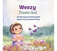 Weezy Trusts God: A coloring and activity book about trust and God’s peace