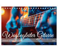 Wegbegleiter Gitarre (Tischkalender 2026 DIN A5 quer), CALVENDO Monatskalender: Musikalische Erinnerungen und Träume von großen Konzerten