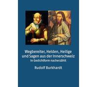 Wegbereiter, Helden, Heilige und Sagen aus der Innerschweiz