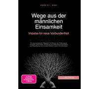 Wege aus der männlichen Einsamkeit: Impulse für neue Verbundenheit