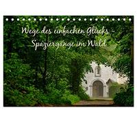 Wege des einfachen Glücks - Spaziergänge im Wald (Tischkalender 2026 DIN A5 quer), CALVENDO Monatskalender: Die Sehnsucht nacht Einfachheit, Ruhe und Gelassenheit - Spaziergänge im Wald