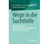 Wege in die Suchthilfe: Ergebnisbericht zur Wirkungsevaluation von SEMRES und dem Sucht-Rehakompass