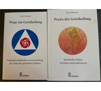 Wege und Praxis der Geistheilung: Theorie und Praxis spirituellen Heilens in 2 Bänden