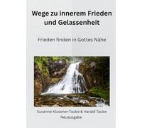 Wege zum inneren Frieden und Gelassenheit: Frieden finden in Gottes Nähe
