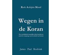Wegen in de Koran: Vier verschillende menselijke zielen beschreven vanuit de oorsprong van de eenheid van bestaan (Reeks Asklepios Mundi)