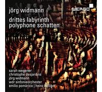 Wegener - Jörg Widmann: Drittes Labyrinth, Polyphone Schatten