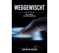 Weggewischt: Wie du aufhörst, dein Leben wegzuscrollen