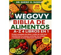 WEGOVY BIBLIA DE ALIMENTOS A-Z 4 LIBROS EN 1: El plan completo de dieta y estilo de vida para transformar tu cuerpo, controlar los antojos y mantener el peso ideal para siempre.