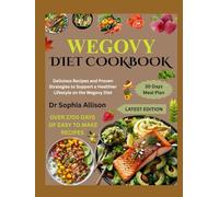 WEGOVY DIET COOKBOOK: Delicious Recipes and Proven Strategies to Support a Healthier Lifestyle on the Wegovy Diet