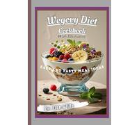 Wegovy Diet Cookbook: Easy and Tasty Meal Ideas (The GLP-1 Life Series: Weight Loss, Health, and Wellness Made Practical)