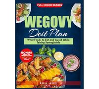 WEGOVY DIET PLAN: What Food To Eat and Avoid While Taking Semaglutide